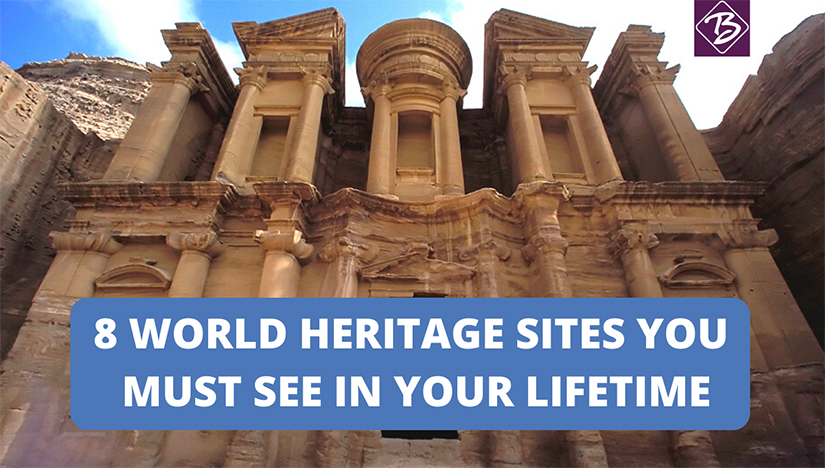 8 World Heritage Sites you must see in your lifetime