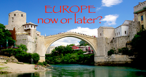 Europe now or later?