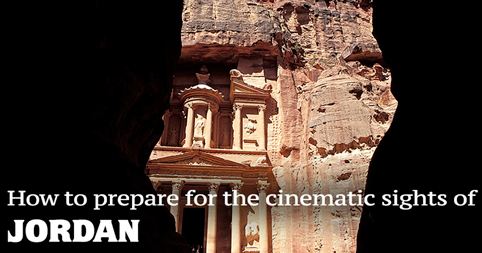 How to prepare for the cinematic sights of Jordan