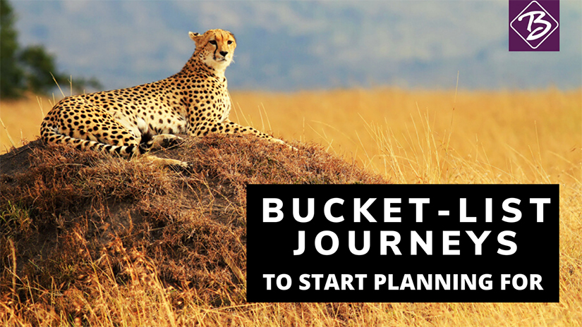 Bucket-List Journeys to start planning for