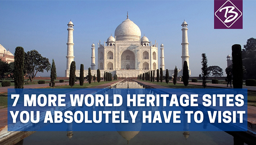 7 more World Heritage Sites you absolutely have to visit